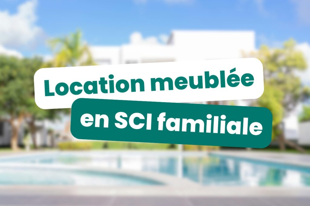 location meublée en sci familiale